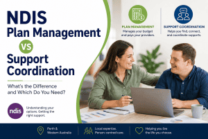 Read more about the article NDIS Plan Management vs Support Coordination: What’s the Difference and Which Do You Need?